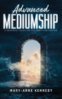 Advanced Mediumship: A Masterful Guide for the Practicing Medium By Mary-Anne Kennedy Cover Image