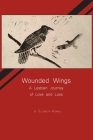 Wounded Wings: A Lesbian Journey of Love and Loss By Elizabeth Kidwell Cover Image