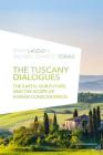 The Tuscany Dialogues: The Earth, Our Future, and the Scope of Human Consciousness Cover Image