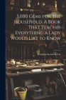 5,000 Gems for the Household. A Book That Teaches Everything a Lady Would Like to Know Cover Image