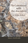To Commune with the Ancestors -: A Widow Reflects By Elaine McGillicuddy Cover Image