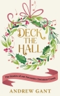 Deck the Hall: The Stories of our Favourite Christmas Carols By Andrew Gant (Editor) Cover Image