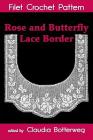 Rose and Butterfly Lace Border Filet Crochet Pattern: Complete Instructions and Chart By Claudia Botterweg, Olive Ashcroft Cover Image