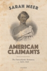 American Claimants: The Transatlantic Romance, C. 1820-1920 By Sarah Meer Cover Image