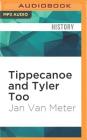 Tippecanoe and Tyler Too: Famous Slogans and Catchphrases in American History By Jan Meter, Jeremy Gage (Read by) Cover Image