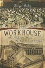 The Workhouse: The People, the Places, the Life Behind Doors By Simon Fowler Cover Image