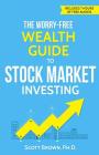 The Worry-Free Wealth Guide to Stock Market Investing: How to Prosper in the Wall Street Jungle Cover Image