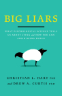 Big Liars: What Psychological Science Tells Us about Lying and How You Can Avoid Being Duped (APA Lifetools) By Christian L. Hart, Drew A. Curtis Cover Image