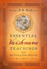 Essential Vaishnava Teachings By B. B. Swami Bodhayan Cover Image