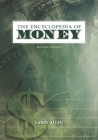 The Encyclopedia of Money By Larry Allen Cover Image