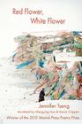 Red Flower, White Flower By Jennifer Tseng Cover Image