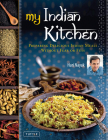 My Indian Kitchen: Preparing Delicious Indian Meals Without Fear or Fuss By Hari Nayak, Jack Turkel (Photographer) Cover Image