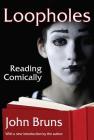 Loopholes: Reading Comically By John Bruns, John Bruns (Editor) Cover Image