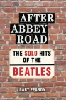 After Abbey Road: The Solo Hits of The Beatles By Gary Fearon Cover Image