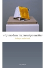Why Modern Manuscripts Matter By Kathryn Sutherland Cover Image