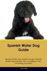 Spanish Water Dog Guide Spanish Water Dog Guide Includes: Spanish Water Dog Training, Diet, Socializing, Care, Grooming, Breeding and More By Evan Allan Cover Image
