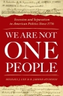 We Are Not One People: Secession and Separatism in American Politics Since 1776 Cover Image