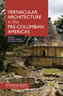 Vernacular Architecture in the Pre-Columbian Americas (Routledge Archaeology of the Ancient Americas) Cover Image