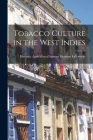 Tobacco Culture in the West Indies By Havana Agricultural German Kali Works (Created by) Cover Image