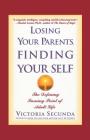 Losing Your Parents, Finding Yourself: The Defining Turning Point of Adult Life By Victoria Secunda Cover Image