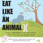 Eat Like An Animal and Act Like An Animal By Linda Lipp, Dawn Hartman Chiu, Rachel Lee Cronin (Illustrator) Cover Image