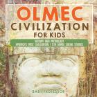 Olmec Civilization for Kids - History and Mythology America's First Civilization 5th Grade Social Studies By Baby Professor Cover Image