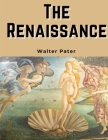 The Renaissance: Studies in Art and Poetry Cover Image