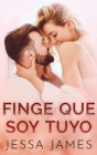 Finge que soy tuyo By Jessa James Cover Image