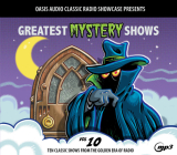Greatest Mystery Shows, Volume 10: Ten Classic Shows from the Golden Era of Radio By Various, Various (Narrator) Cover Image
