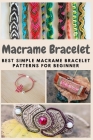 Macrame Bracelet: Best Simple Macrame Bracelet Patterns for Beginner Cover Image