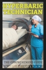 Hyperbaric Technician - The Comprehensive Guide: Mastering the Art and Science of Hyperbaric Medicine Cover Image