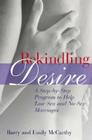Rekindling Desire: A Step-By-Step Program to Help Low-Sex and No-Sex Marriages Cover Image
