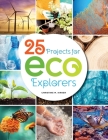 25 Projects for Eco Explorers Cover Image