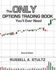 The Only Options Trading Book You'll Ever Need (Second Edition) By Russell Allen Stultz, Donnald E. Pearson (Foreword by), Mo Fatemi (Tribute to) Cover Image