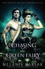 Chasing the Green Fairy: The Airship Racing Chronicles By Melanie Karsak Cover Image