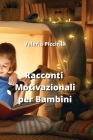 Racconti Motivazionali per Bambini By Valeria Piccirilli Cover Image