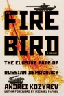 The Firebird: The Elusive Fate of Russian Democracy (Russian and East European Studies) By Andrei Kozyrev, Michael McFaul (Foreword by) Cover Image
