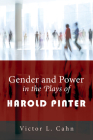 Gender and Power in the Plays of Harold Pinter By Victor L. Cahn Cover Image