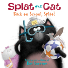 Splat the Cat: Back to School, Splat! Cover Image