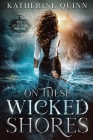 On These Wicked Shores By Katherine Quinn Cover Image