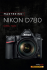 Mastering the Nikon D780 Cover Image