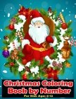 Christmas Coloring Book by Number for kids Ages 8-12: Color by Number Christmas Coloring Activity Books For Preschool Aged Children and Kids Cover Image