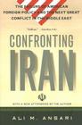 Confronting Iran: The Failure of American Foreign Policy and the Next Great Crisis in the Middle East and the Next Great Crisis in the Middle East By Ali Ansari Cover Image