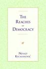 The Reaches of Democracy (Gateway Bookshelf #5) By Nenad Kecmanovic, Aleksandar B. Nedeljkovic (Translated by) Cover Image