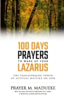 100 Days Prayers to Wake Up Your Lazarus: The Transforming Power of Actively Waiting on God By Prayer M. Madueke Cover Image