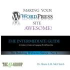 Making Your WordPress Site Awesome: The Intermediate Guide (Web Site #2) Cover Image