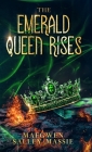 The Emerald Queen Rises By Maegwen Salley-Massie Cover Image
