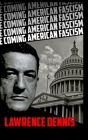The Coming American Fascism By Lawrence Dennis Cover Image