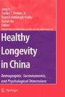 Healthy Longevity in China: Demographic, Socioeconomic, and Psychological Dimensions By Yi Zeng (Editor), Dudley L. Poston (Editor), Denese Ashbaugh Vlosky (Editor) Cover Image
