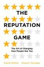 The Reputation Game: The Art of Changing How People See You By David Waller, Rupert Younger Cover Image